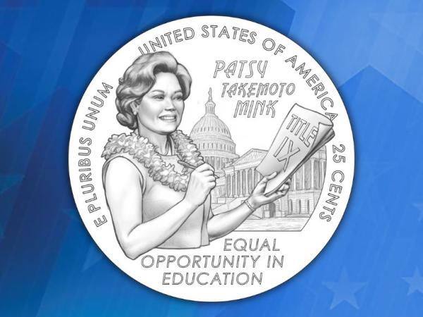 Etching on a quarter showing Patsy Mink with a lei around her neck holding pages with “TITLE IX” on it. She is standing in front of the U.S. Capitol. The words “E pluribus unum,” “United States of America,” and “25 Cents” circle the perimeter of the quarter.