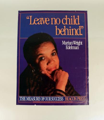 Color poster with a photograph of Marian Wright Edelman. The caption at the top of the posters says &quot;Leave no child behind&quot; in quotation marks.