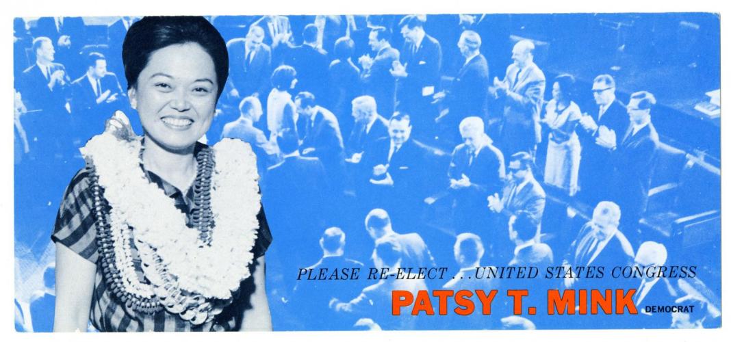 Black and white blue-tinted photo of Patsy Mink wearing a lei superimposed over a birds eye view of Congress. Text: Please re-elect...United States Congress / Patsy T. Mink, Democrat